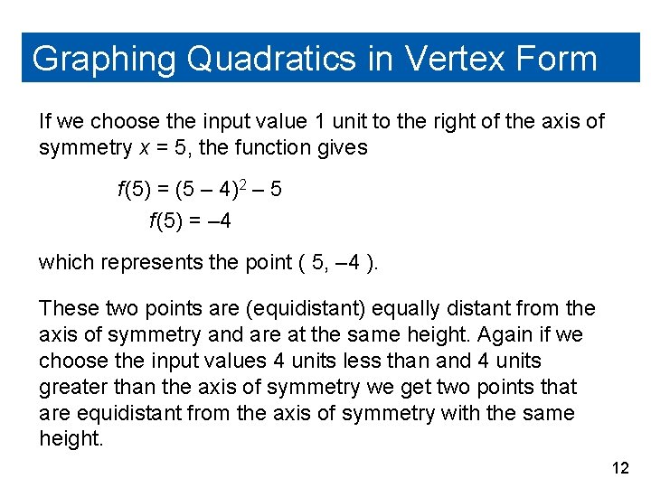 Graphing Quadratics in Vertex Form If we choose the input value 1 unit to