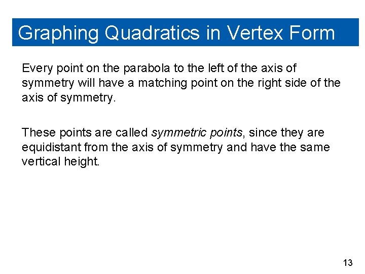 Graphing Quadratics in Vertex Form Every point on the parabola to the left of