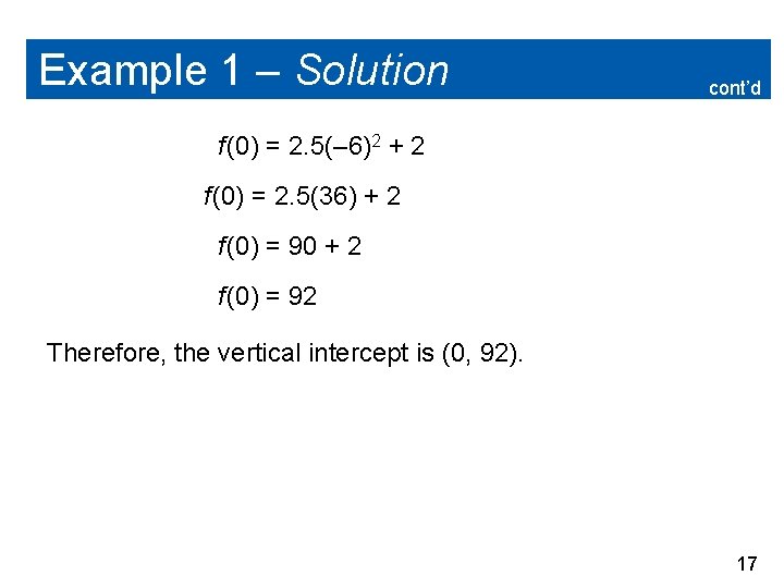 Example 1 – Solution cont’d f (0) = 2. 5(– 6)2 + 2 f