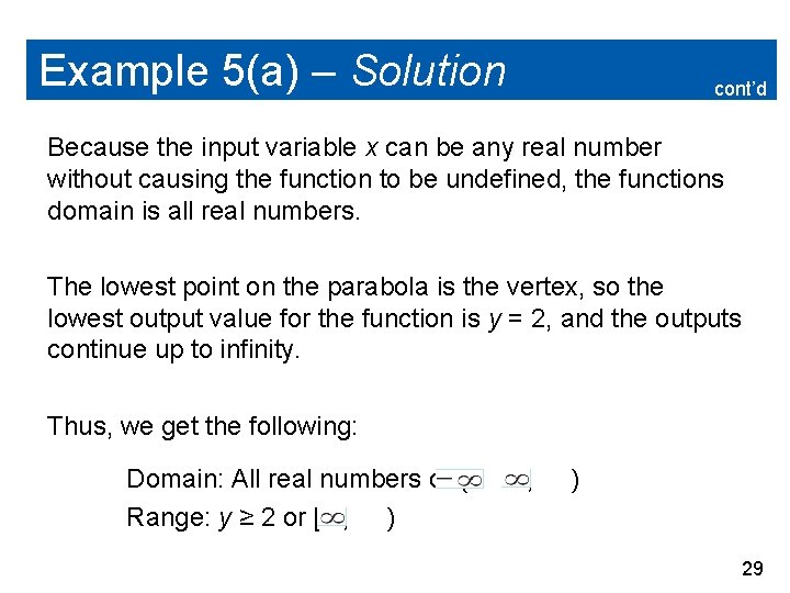 Example 5(a) – Solution cont’d Because the input variable x can be any real