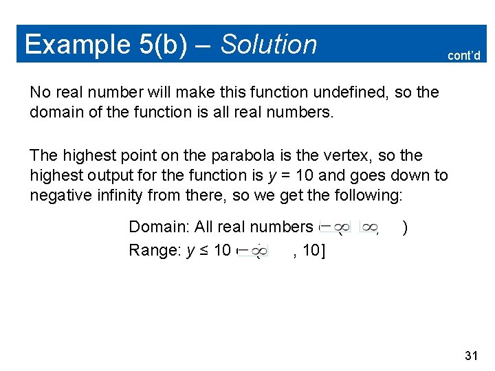 Example 5(b) – Solution cont’d No real number will make this function undefined, so