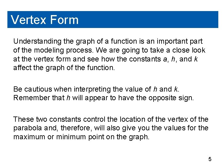 Vertex Form Understanding the graph of a function is an important part of the