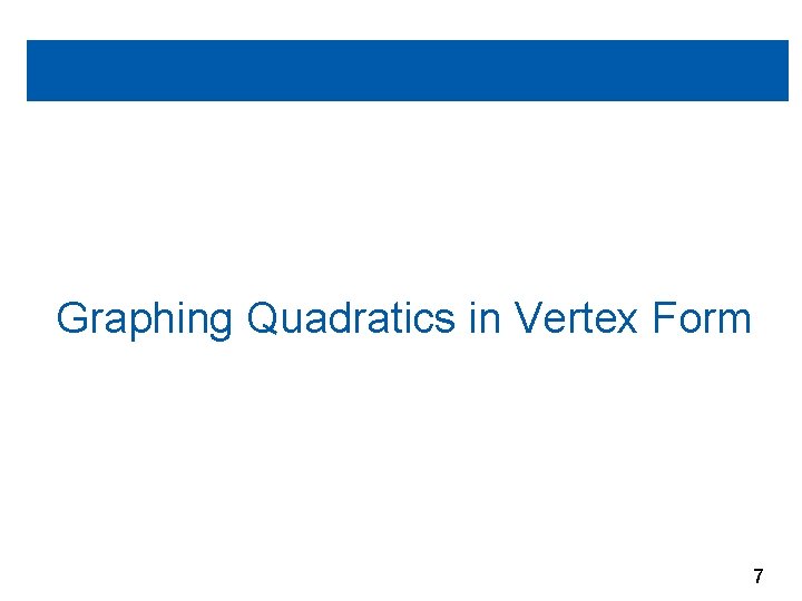 Graphing Quadratics in Vertex Form 7 