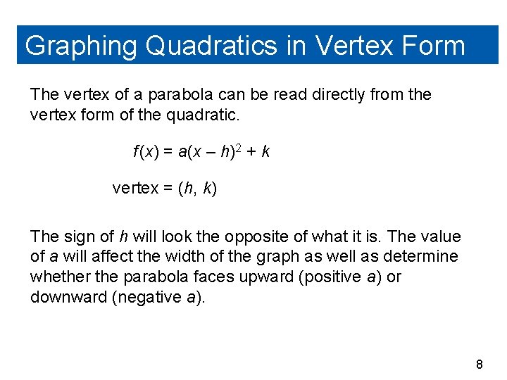 Graphing Quadratics in Vertex Form The vertex of a parabola can be read directly