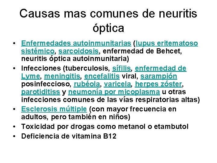 Causas mas comunes de neuritis óptica • Enfermedades autoinmunitarias (lupus eritematoso sistémico, sarcoidosis, enfermedad