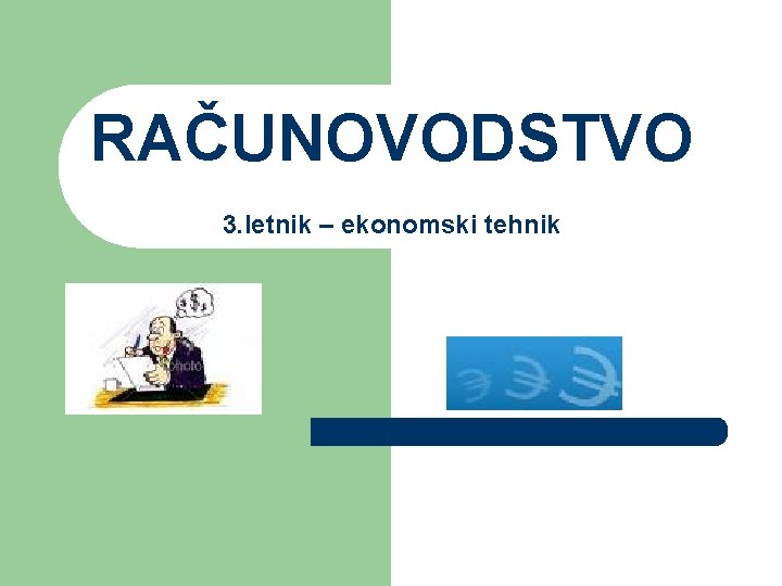 RAČUNOVODSTVO 3. letnik – ekonomski tehnik 