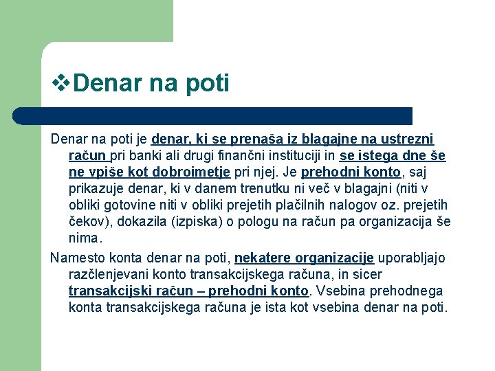 v. Denar na poti je denar, ki se prenaša iz blagajne na ustrezni račun