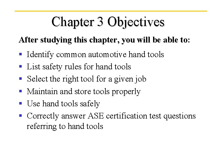 Chapter 3 Objectives After studying this chapter, you will be able to: § §