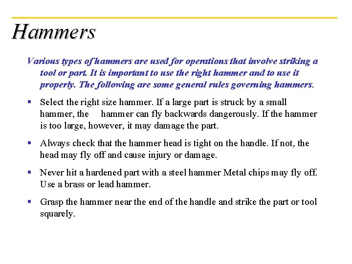 Hammers Various types of hammers are used for operations that involve striking a tool