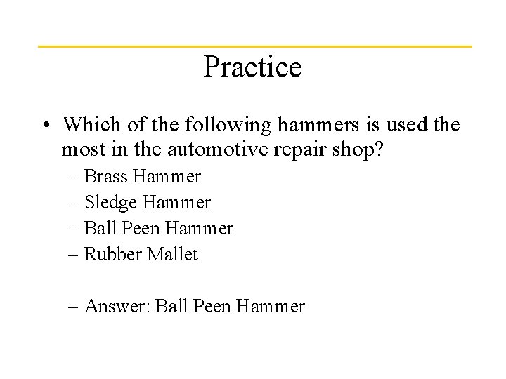Practice • Which of the following hammers is used the most in the automotive