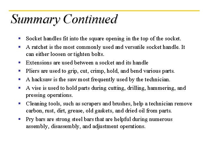 Summary Continued § Socket handles fit into the square opening in the top of