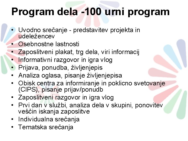 Program dela -100 urni program • Uvodno srečanje - predstavitev projekta in udeležencev • Program dela -100 urni program • Uvodno srečanje - predstavitev projekta in udeležencev •