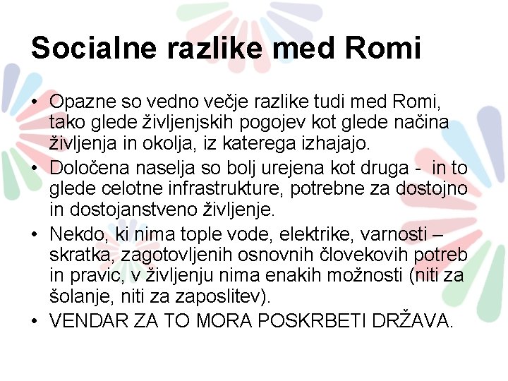 Socialne razlike med Romi • Opazne so vedno večje razlike tudi med Romi, tako Socialne razlike med Romi • Opazne so vedno večje razlike tudi med Romi, tako