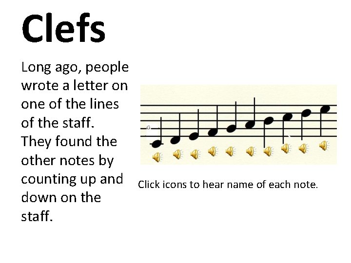 Clefs Long ago, people wrote a letter on one of the lines of the