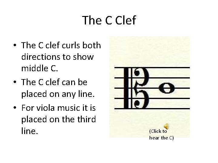 The C Clef • The C clef curls both directions to show middle C.