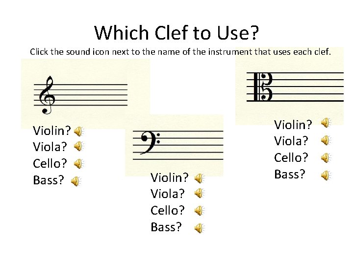 Which Clef to Use? Click the sound icon next to the name of the
