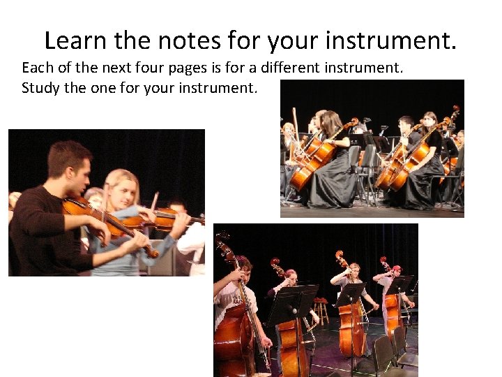 Learn the notes for your instrument. Each of the next four pages is for
