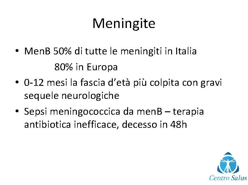 Meningite • Men. B 50% di tutte le meningiti in Italia 80% in Europa