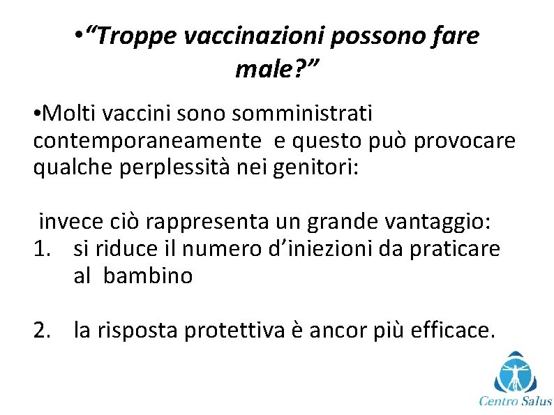  • “Troppe vaccinazioni possono fare male? ” • Molti vaccini sono somministrati contemporaneamente