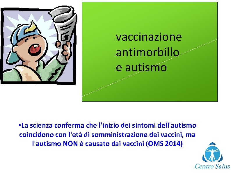 vaccinazione antimorbillo e autismo l l l • La scienza conferma che l'inizio dei