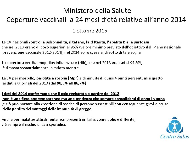  Ministero della Salute Coperture vaccinali a 24 mesi d’età relative all’anno 2014 1