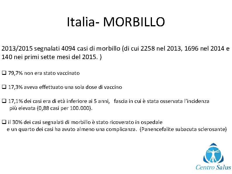 Italia- MORBILLO 2013/2015 segnalati 4094 casi di morbillo (di cui 2258 nel 2013, 1696