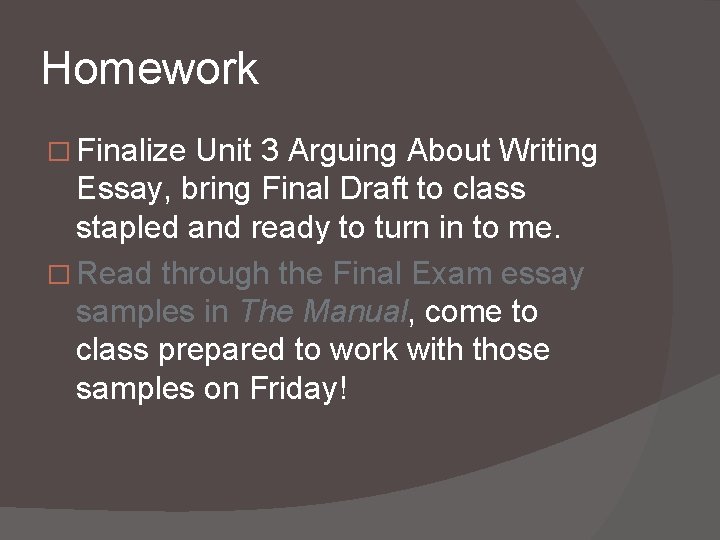 Homework � Finalize Unit 3 Arguing About Writing Essay, bring Final Draft to class