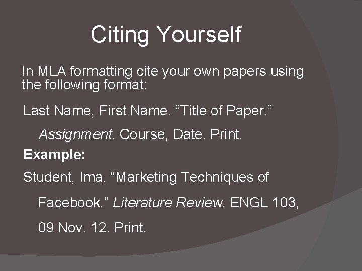 Citing Yourself In MLA formatting cite your own papers using the following format: Last