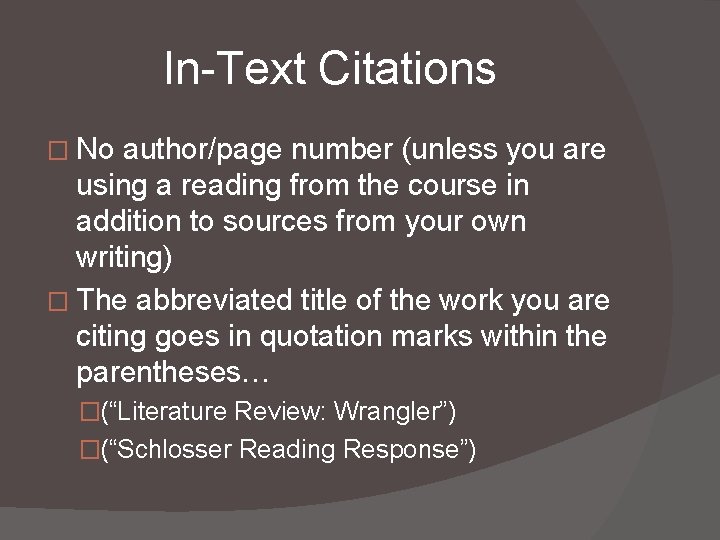 In-Text Citations � No author/page number (unless you are using a reading from the