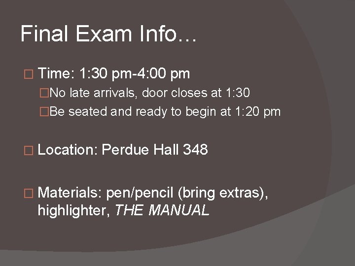 Final Exam Info… � Time: 1: 30 pm-4: 00 pm �No late arrivals, door