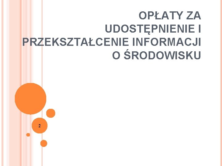 OPŁATY ZA UDOSTĘPNIENIE I PRZEKSZTAŁCENIE INFORMACJI O ŚRODOWISKU 2 