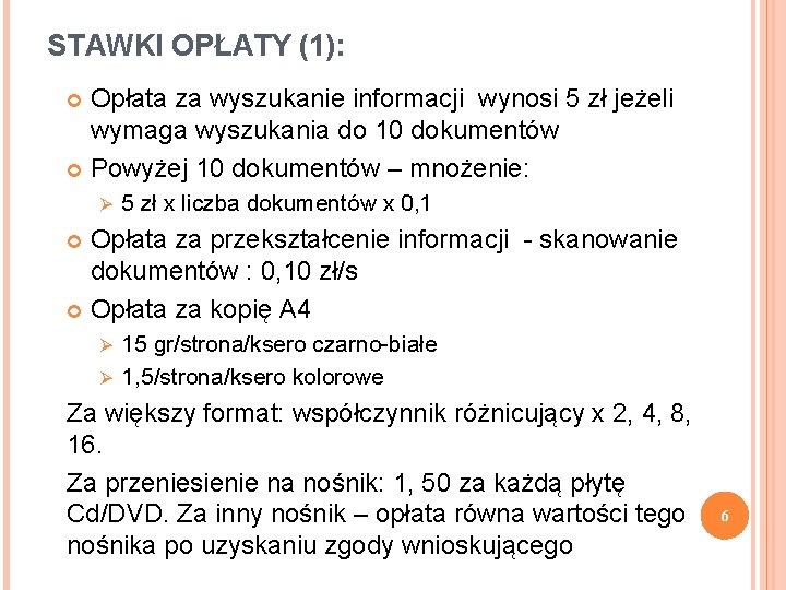 STAWKI OPŁATY (1): Opłata za wyszukanie informacji wynosi 5 zł jeżeli wymaga wyszukania do