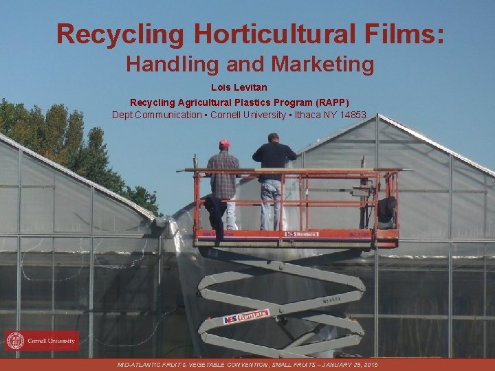 Recycling Horticultural Films: Handling and Marketing Lois Levitan Recycling Agricultural Plastics Program (RAPP) Dept