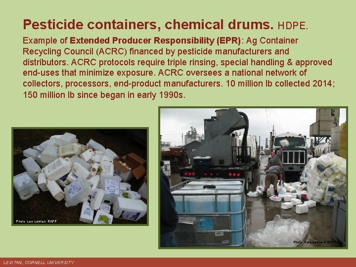 Pesticide containers, chemical drums. HDPE. Example of Extended Producer Responsibility (EPR): Ag Container Recycling