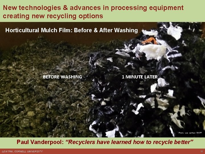 New technologies & advances in processing equipment creating new recycling options Horticultural Mulch Film: