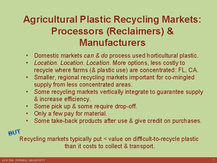 Agricultural Plastic Recycling Markets: Processors (Reclaimers) & Manufacturers • Domestic markets can & do