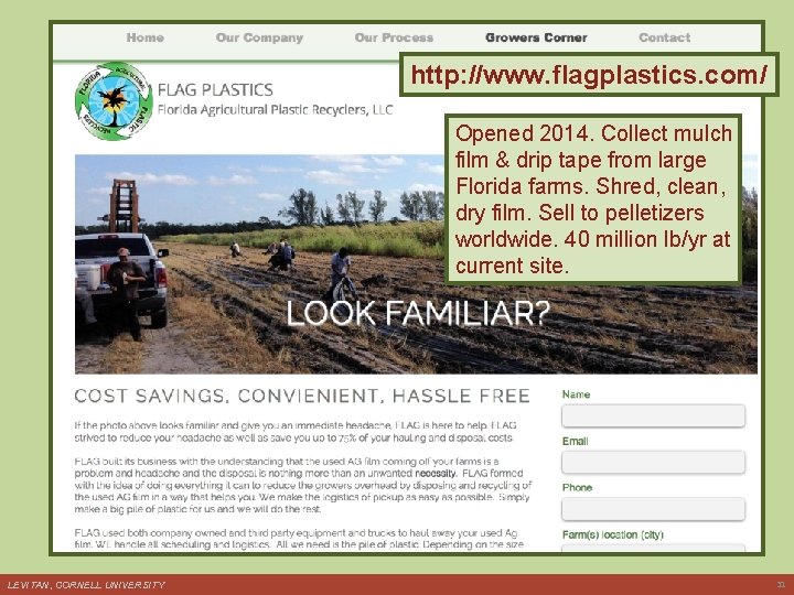 http: //www. flagplastics. com/ Opened 2014. Collect mulch film & drip tape from large