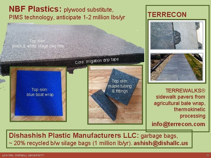 NBF Plastics: plywood substitute, PIMS technology, anticipate 1 -2 million lbs/yr TERRECON Top skin: