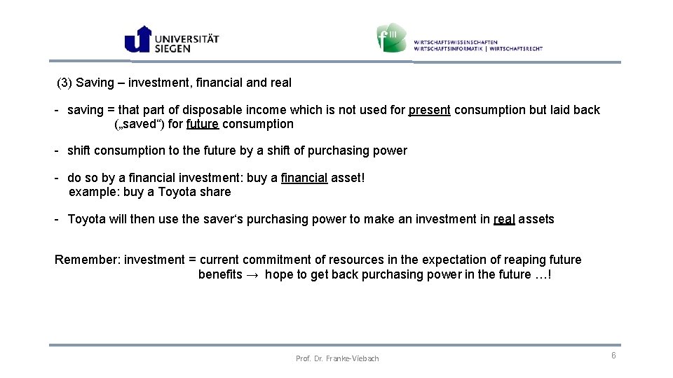  (3) Saving – investment, financial and real - saving = that part of
