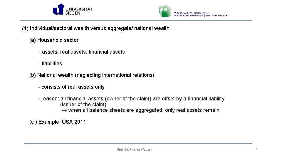 (4) Individual/sectoral wealth versus aggregate/ national wealth (a) Household sector - assets: real assets,