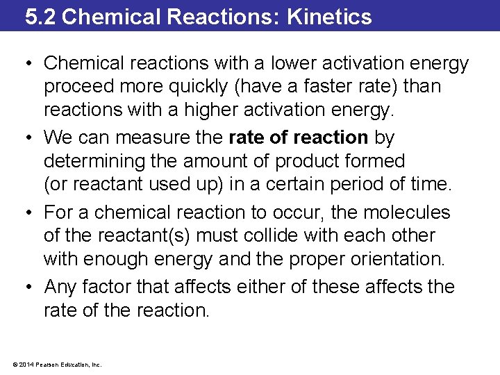 5. 2 Chemical Reactions: Kinetics • Chemical reactions with a lower activation energy proceed