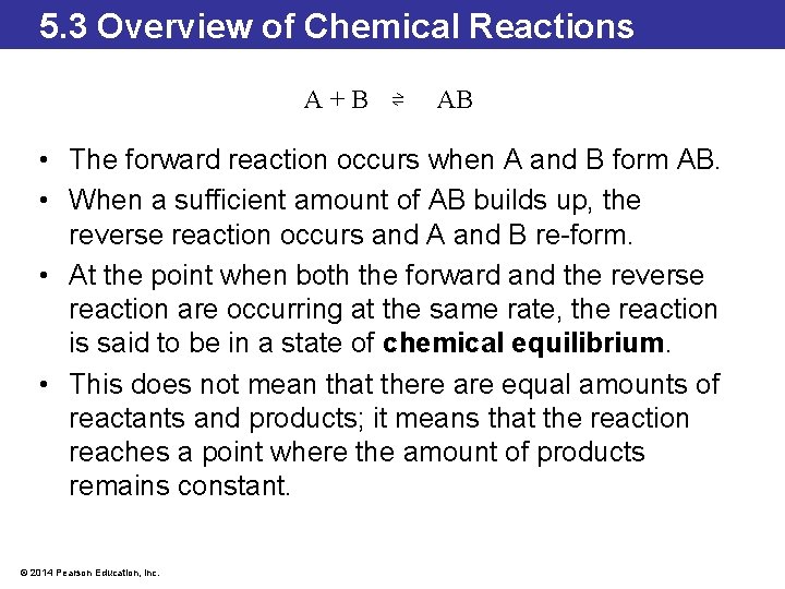5. 3 Overview of Chemical Reactions A+B ⇌ AB • The forward reaction occurs