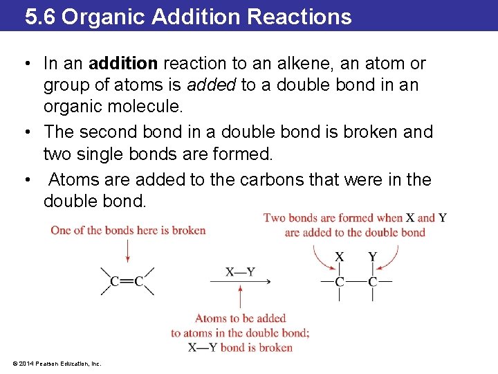 5. 6 Organic Addition Reactions • In an addition reaction to an alkene, an