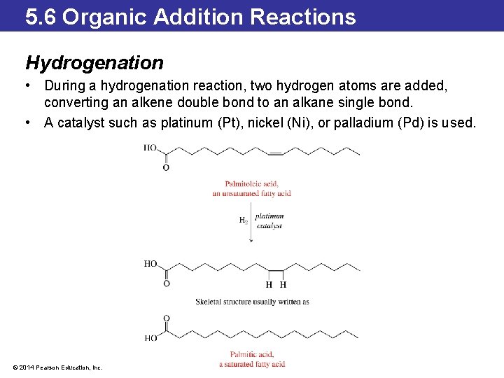 5. 6 Organic Addition Reactions Hydrogenation • During a hydrogenation reaction, two hydrogen atoms