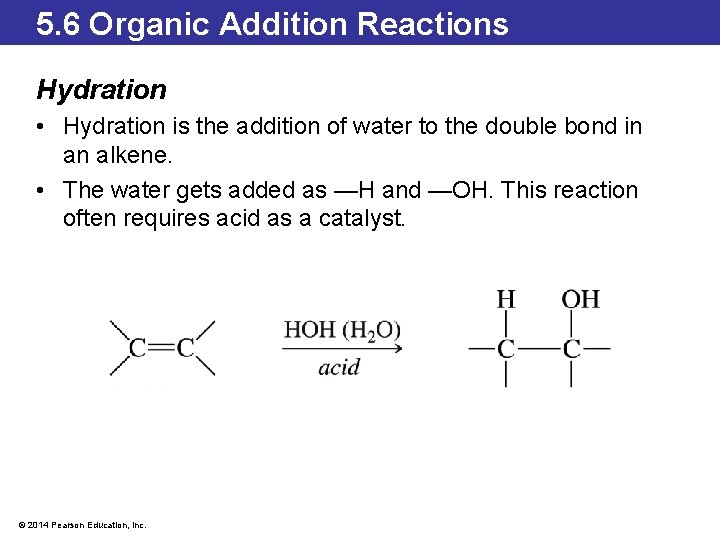 5. 6 Organic Addition Reactions Hydration • Hydration is the addition of water to