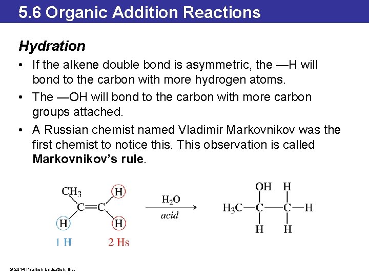 5. 6 Organic Addition Reactions Hydration • If the alkene double bond is asymmetric,