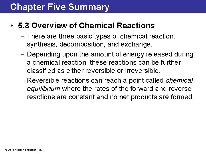 Chapter Five Summary • 5. 3 Overview of Chemical Reactions – There are three