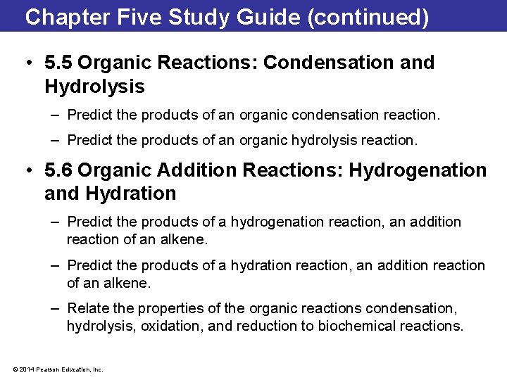 Chapter Five Study Guide (continued) • 5. 5 Organic Reactions: Condensation and Hydrolysis –