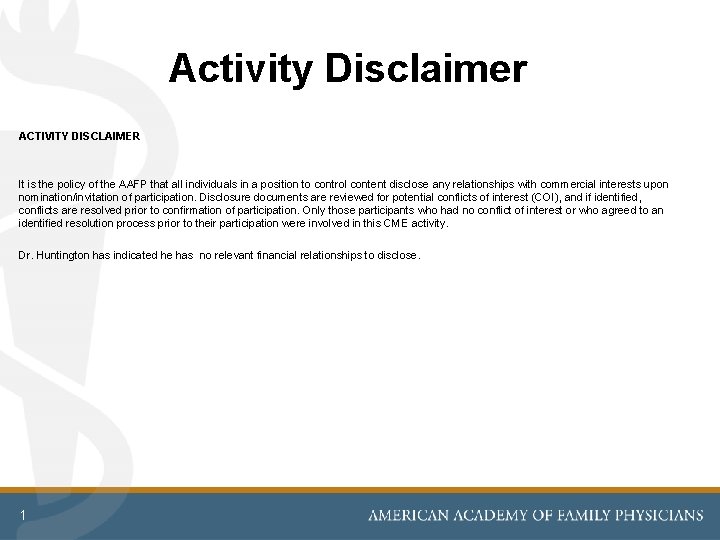 Activity Disclaimer ACTIVITY DISCLAIMER It is the policy of the AAFP that all individuals