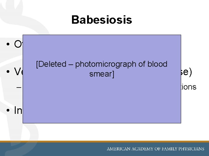 Babesiosis • Of minor medical importance • [Deleted – photomicrograph of blood Vector: Ixodes